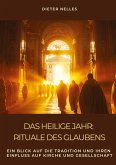 Das Heilige Jahr: Rituale des Glaubens Das Heilige Jahr: Rituale des Glaubens