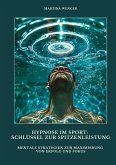 Hypnose im Sport: Schlüssel zur Spitzenleistung Hypnose im Sport: Schlüssel zur Spitzenleistung