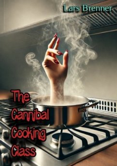 The Cannibal Cooking Class - Brenner, Lars