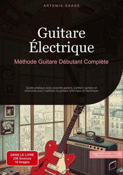 Guitare Électrique: Méthode Guitare Débutant Complète - Saage - Français, Artemis