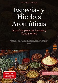 Especias y Hierbas Aromáticas: Guía Completa de Aromas y Condimentos - Saage, Artemis