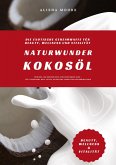Naturwunder Kokosöl: Die exotische Geheimwaffe für Beauty, Wellness und Vitalität (Entdecke, wie Kokosöl dein Leben bereichern kann - für strahlende Haut, Detox, natürliche Zahnpflege & Wohlbefinden) Naturwunder Kokosöl: Die exotische Geheimwaffe für Beauty, Wellness und Vitalität (Entdecke, wie Kokosöl dein Leben bereichern kann - für strahlende Haut, Detox, natürliche Zahnpflege & Wohlbefinden)