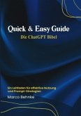 Quick & Easy Guide Die ChatGPT Bibel