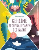 Geheime Rechenaufgaben der Natur Geheime Rechenaufgaben der Natur