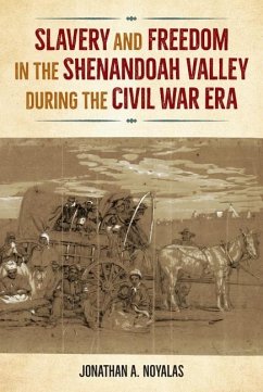 Cover Slavery and Freedom in the Shenandoah Valley During the Civil War Era