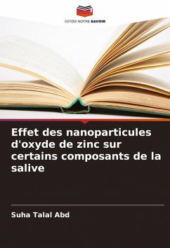 Effet des nanoparticules d'oxyde de zinc sur certains composants de la salive - Abd, Suha Talal
