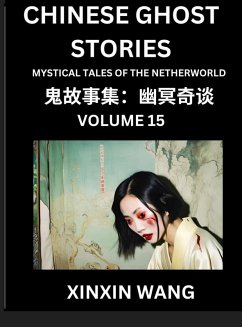 Chinese Ghost Stories (Part 15)- Learn Mandarin Chinese Language and Culture by Reading Short Stories, HSK All Levels, Simplified Character Edition, Easy Lessons for Beginners - Wang, Xinxin