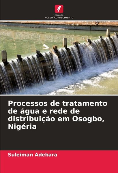 Processos de tratamento de água e rede de distribuição em Osogbo, Nigéria Processos de tratamento de água e rede de distribuição em Osogbo, Nigéria