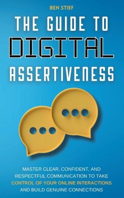 The Guide to Digital Assertiveness - Stief, Ben