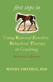 First Steps in Using Rational Emotive Behaviour Therapy in Coaching First Steps in Using Rational Emotive Behaviour Therapy in Coaching