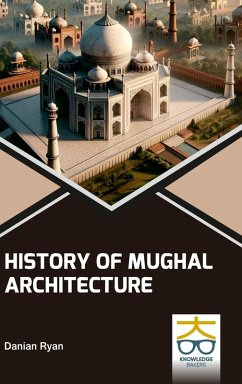 History of Mughal Architecture - Ryan, Danian