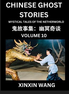 Chinese Ghost Stories (Part 10)- Learn Mandarin Chinese Language and Culture by Reading Short Stories, HSK All Levels, Simplified Character Edition, Easy Lessons for Beginners - Wang, Xinxin