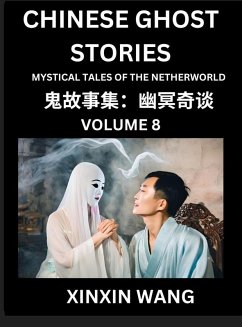 Chinese Ghost Stories (Part 8)- Learn Mandarin Chinese Language and Culture by Reading Short Stories, HSK All Levels, Simplified Character Edition, Easy Lessons for Beginners - Wang, Xinxin