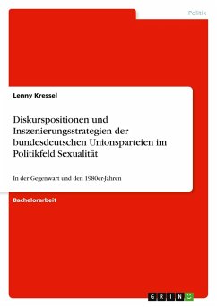 Cover Diskurspositionen und Inszenierungsstrategien der bundesdeutschen Unionsparteien im Politikfeld Sexualität