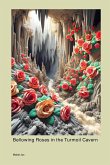 Bellowing Roses in the Turmoil Cavern Bellowing Roses in the Turmoil Cavern