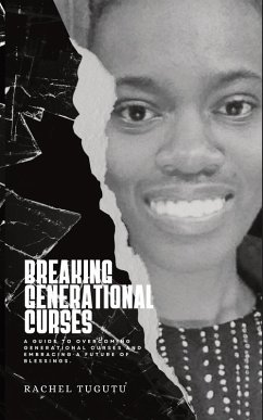 BREAKING GENERATIONAL CURSES - Tugutu, Rachel BREAKING GENERATIONAL CURSES - Tugutu, Rachel