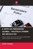 A ARTE DA PERSUASÃO GLOBAL - POLÍTICA E PODER NO SÉCULO XXI A ARTE DA PERSUASÃO GLOBAL - POLÍTICA E PODER NO SÉCULO XXI