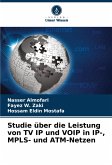Studie über die Leistung von TV IP und VOIP in IP-, MPLS- und ATM-Netzen