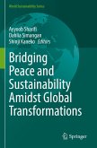 Bridging Peace and Sustainability Amidst Global Transformations Bridging Peace and Sustainability Amidst Global Transformations