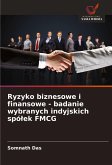 Ryzyko biznesowe i finansowe - badanie wybranych indyjskich spó¿ek FMCG Ryzyko biznesowe i finansowe - badanie wybranych indyjskich spó¿ek FMCG