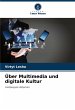 Über Multimedia und digitale Kultur - Bild 1