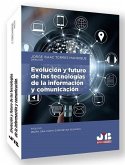 Evolución y futuro de las tecnologías de la información y comunicación Evolución y futuro de las tecnologías de la información y comunicación