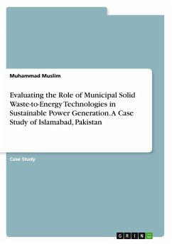 Evaluating the Role of Municipal Solid Waste-to-Energy Technologies in Sustainable Power Generation. A Case Study of Islamabad, Pakistan