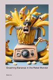 Gnashing Bananas in the Rebel Blender Gnashing Bananas in the Rebel Blender
