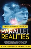 The Beginner's Guide to Parallel Realities The Beginner's Guide to Parallel Realities