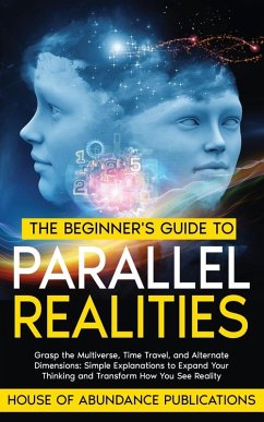 The Beginner's Guide to Parallel Realities - House of Abundance Publications