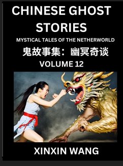 Chinese Ghost Stories (Part 12)- Learn Mandarin Chinese Language and Culture by Reading Short Stories, HSK All Levels, Simplified Character Edition, Easy Lessons for Beginners - Wang, Xinxin
