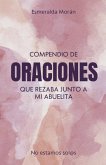 Compendio de Oraciones que Rezaba Junto a mi Abuelita