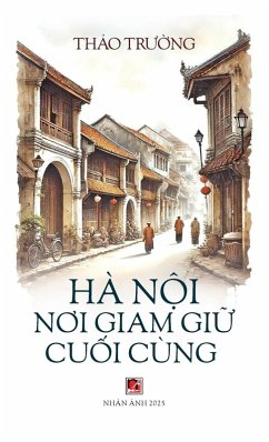 Cover Hà Nội Nơi Giam Giữ Cuối Cùng (hardcover)