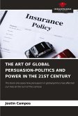 THE ART OF GLOBAL PERSUASION-POLITICS AND POWER IN THE 21ST CENTURY