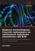 Badanie marketingowe: Czynniki wp¿ywaj¿ce na zachowania nabywców o¿wietlenia LED B2B Badanie marketingowe: Czynniki wp¿ywaj¿ce na zachowania nabywców o¿wietlenia LED B2B
