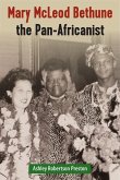 Mary McLeod Bethune the Pan-Africanist Mary McLeod Bethune the Pan-Africanist