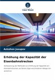 Erhöhung der Kapazität der Eisenbahnstrecken Erhöhung der Kapazität der Eisenbahnstrecken