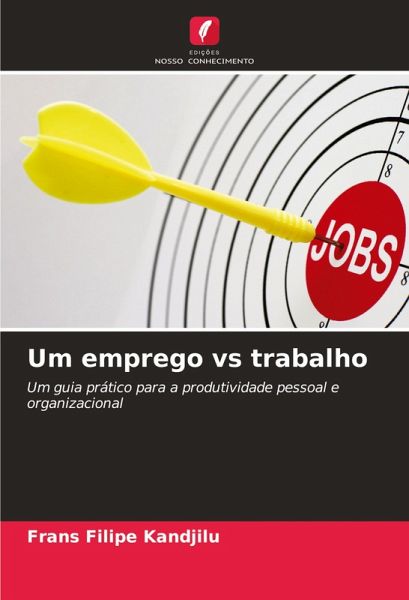 Um emprego vs trabalho Um emprego vs trabalho