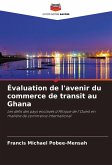 Évaluation de l'avenir du commerce de transit au Ghana Évaluation de l'avenir du commerce de transit au Ghana