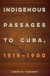 Indigenous Passages to Cuba, 1515-1900 - Bild 1