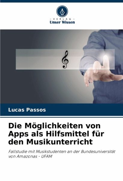 Die Möglichkeiten von Apps als Hilfsmittel für den Musikunterricht Die Möglichkeiten von Apps als Hilfsmittel für den Musikunterricht