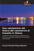 Una valutazione del futuro del commercio di transito in Ghana Una valutazione del futuro del commercio di transito in Ghana