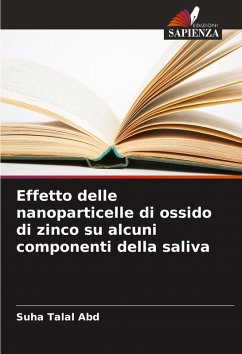 Effetto delle nanoparticelle di ossido di zinco su alcuni componenti della saliva - Abd, Suha Talal