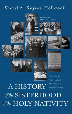 A History of the Sisterhood of the Holy Nativity - Kujawa-Holbrook, Sheryl A.