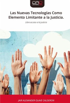 Las Nuevas Tecnologías Como Elemento Limitante a la Justicia. Las Nuevas Tecnologías Como Elemento Limitante a la Justicia.