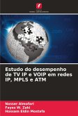 Estudo do desempenho de TV IP e VOIP em redes IP, MPLS e ATM