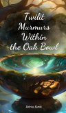 Twilit Murmurs Within the Oak Bowl