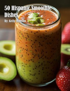 50 Hispanic Smoothie Dishes - Johnson, Kelly