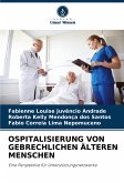 OSPITALISIERUNG VON GEBRECHLICHEN ÄLTEREN MENSCHEN OSPITALISIERUNG VON GEBRECHLICHEN ÄLTEREN MENSCHEN