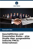 Geschäftliches und finanzielles Risiko - eine Studie über ausgewählte indische FMCG-Unternehmen Geschäftliches und finanzielles Risiko - eine Studie über ausgewählte indische FMCG-Unternehmen
